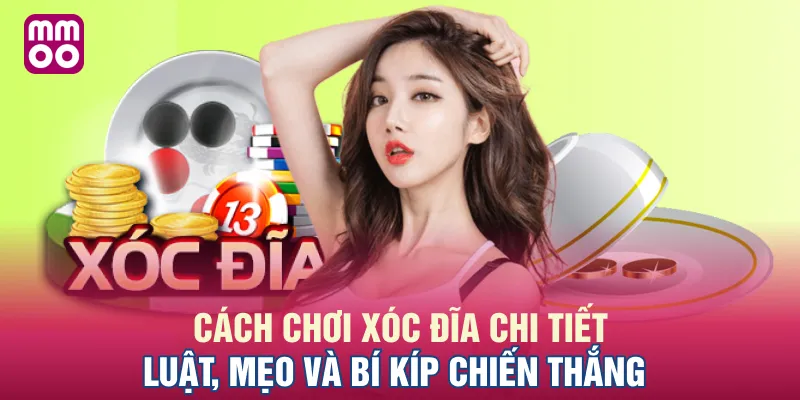 Cách Chơi Xóc Đĩa Chi Tiết: Luật, Mẹo và Bí Kíp Chiến Thắng