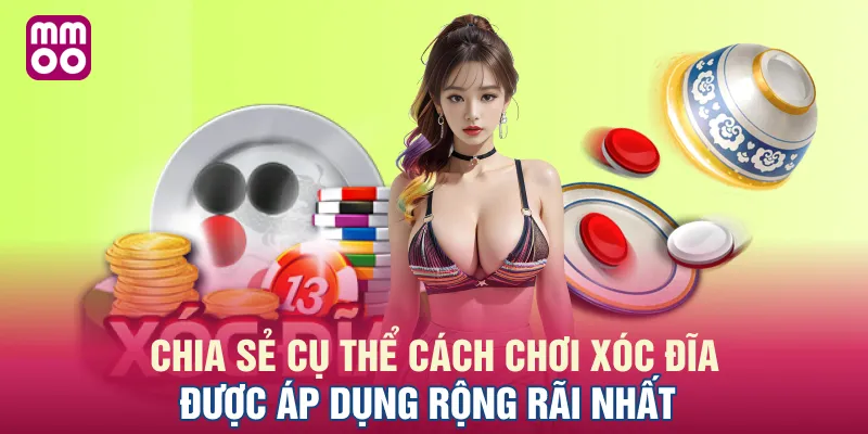 Chia sẻ cụ thể cách chơi xóc đĩa được áp dụng rộng rãi nhất