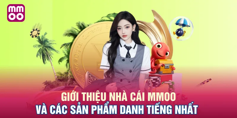 Giới thiệu nhà cái MMOO và các sản phẩm danh tiếng nhất