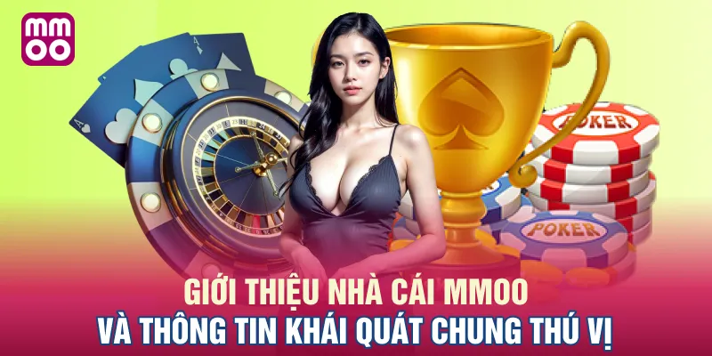 Giới thiệu nhà cái MMOO và thông tin khái quát chung thú vị