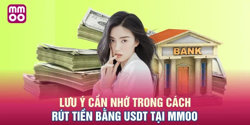 Lưu ý cần nhớ trong cách rút tiền bằng USDT tại MMOO