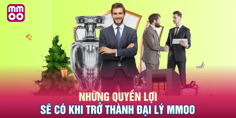 Những quyền lợi sẽ có khi trở thành đại lý MMOO