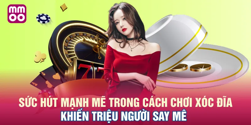 Sức hút mạnh mẽ trong cách chơi xóc đĩa khiến triệu người say mê
