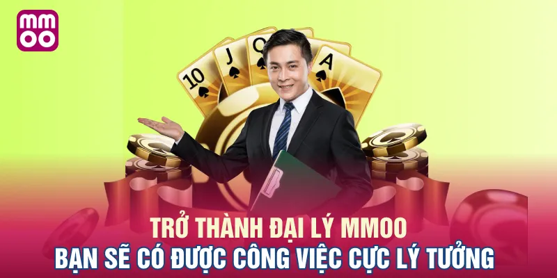Trở thành đại lý MMOO bạn sẽ có được công việc cực lý tưởng
