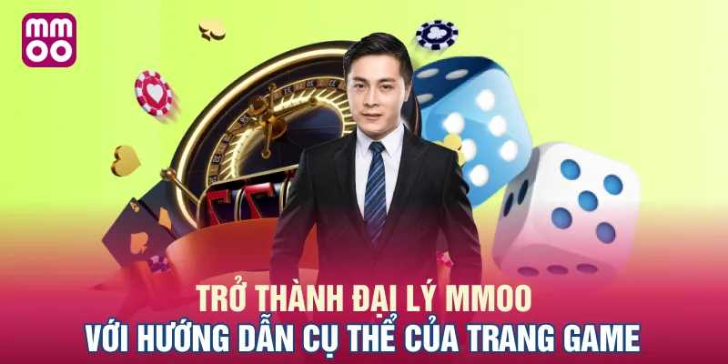 Trở thành đại lý MMOO với hướng dẫn cụ thể của trang game