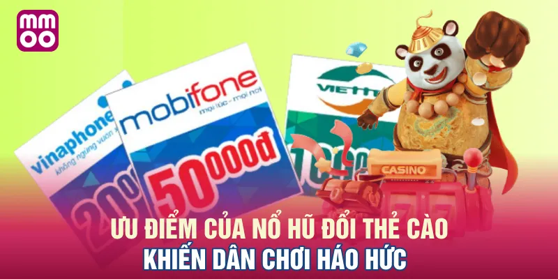 Ưu điểm của nổ hũ đổi thẻ cào khiến dân chơi háo hức