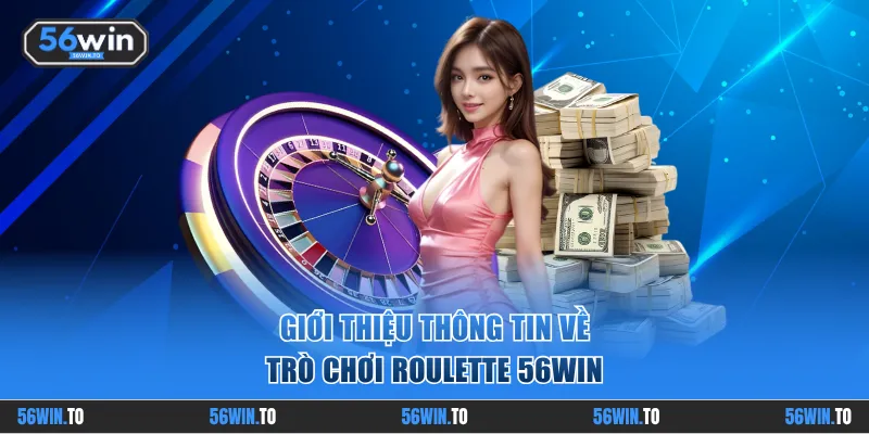 Hướng dẫn tham gia Roulette 56WIN cho người mới